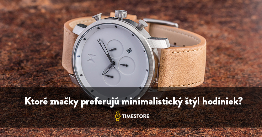 Ktoré značky preferujú minimalistický štýl hodiniek?